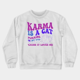 Karma Is A Cat Crewneck Sweatshirt